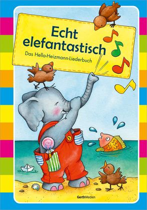 Echt elefantastisch – Liederbuch von Heizmann,  Hella