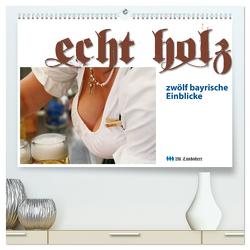 Echt Holz – Einblicke (hochwertiger Premium Wandkalender 2024 DIN A2 quer), Kunstdruck in Hochglanz von Landsherr,  Uli
