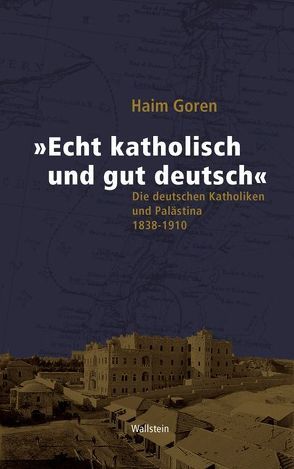 »Echt katholisch und gut deutsch« von Goren,  Haim, Lemke,  Markus