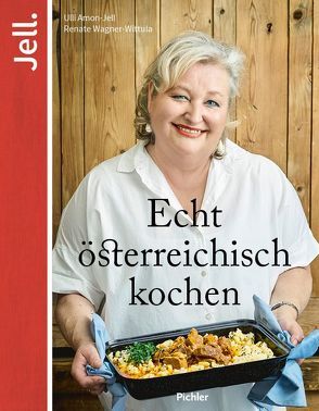 Echt österreichisch kochen von Amon-Jell,  Ulrike, Barci,  Peter, Wagner-Wittula,  Renate