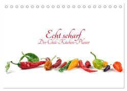 Echt scharf – Der Chili-Küchen-Planer (Tischkalender 2024 DIN A5 quer), CALVENDO Monatskalender von Eppele,  Klaus