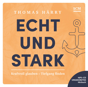 Echt und stark – Hörbuch von Falk,  Martin, Härry,  Thomas