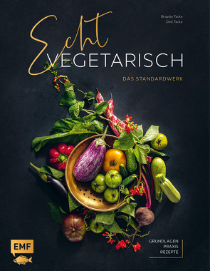 Echt vegetarisch – Das Standardwerk von Tacke,  Brigitte, Tacke,  Dirk