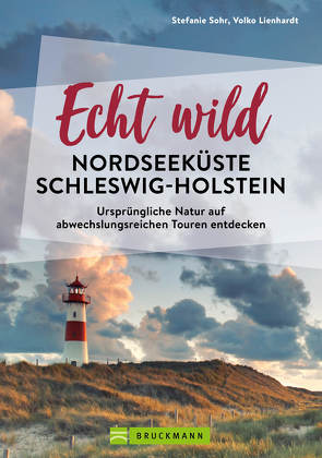 Echt wild – Nordseeküste Schleswig-Holstein von Volko Lienhardt,  Stefanie Sohr und