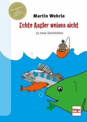 Echte Angler weinen nicht von Wehrle,  Martin