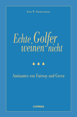 Echte Golfer weinen nicht von Zimmermann,  Kurt W