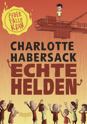 Echte Helden – Feuerfalle Kran von Habersack,  Charlotte