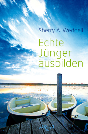 Echte Jünger ausbilden von Weddell,  Sherry A.