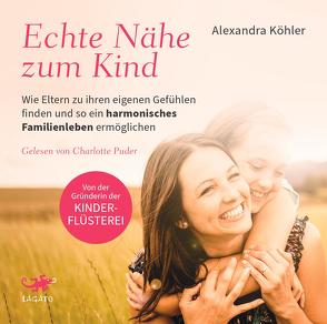 Echte Nähe zum Kind von Köhler,  Alexandra, Puder,  Charlotte