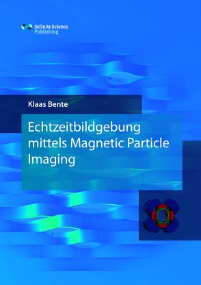 Echtzeitbildgebung mittels Magnetic Particle Imaging von Bente,  Klaas