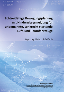 Echtzeitfähige Bewegungsplanung mit Hindernisvermeidung für unbemannte, senkrecht startende Luft- und Raumfahrzeuge von Seiferth,  Christoph