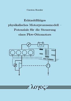 Echtzeitfähiges physikalisches Motorprozessmodell — Potenziale für die Steuerung eines Pkw-Ottomotors von Roesler,  Carsten