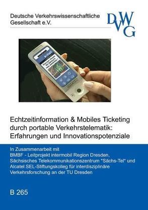 Echtzeitinformation & Mobiles Ticketing durch portable Verkehrstelematik: Erfahrungen und Innovationspotentiale von Bach,  Tanja, Bärwald,  Werner, Egeter,  Bart, Engelmann,  Ralf, Engmann,  Frank, Flach,  Gudrun, Hoyer,  Robert, Jansen,  Rainer, Jung,  Ulf, Kabjörn,  Anders, Küster,  Andreas, Matilla,  Kimmo, Meijer,  Geleyn R, Müller-Eberstein,  Frank, Nagel,  Wolfgang, Schade,  Lutz, Schär,  Hans P, Schlieffen,  Gisela von, Stopka,  Ulrike, Strobel,  Horst, Wermeyer,  Frank, Willimowski,  Ingo