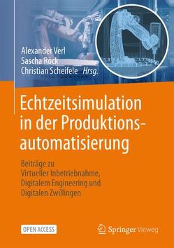 Echtzeitsimulation in der Produktionsautomatisierung von Röck,  Sascha, Scheifele,  Christian, Verl,  Alexander