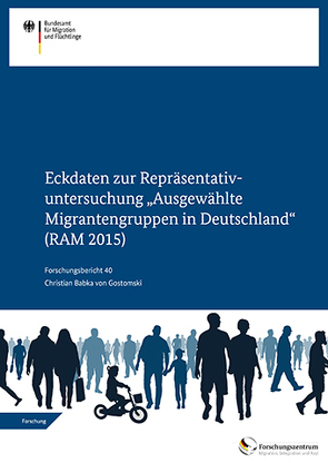 Eckdaten zur Repräsentativuntersuchung „Ausgewählte Migrantengruppen in Deutschland“ (RAM 2015). von Christian,  Babka von Gostomski
