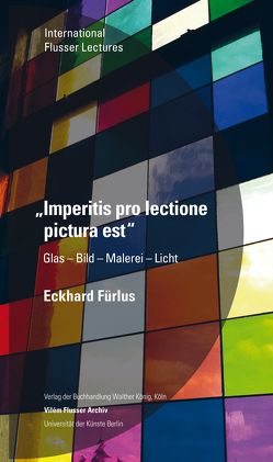 Eckhard Fürlus. Imperitis pro lectione pictura est. Glas – Bild – Malerei – Licht von Irrgang,  Daniel, Marburger,  Marcel René, Zielinski,  Siegfried