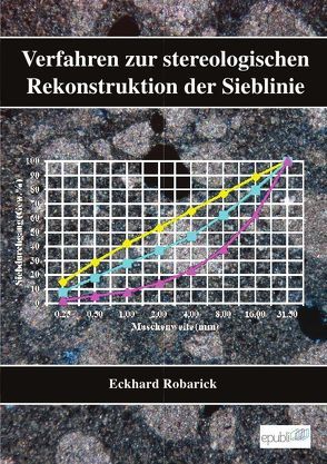 Eckhard Robarick – Verfahren zur stereologischen Rekonstruktion der Sieblinie von Hösch,  Andreas, Robarick,  Eckhard