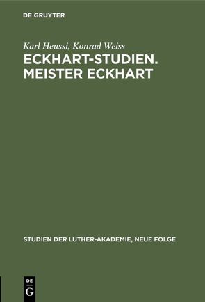 Eckhart-Studien. Meister Eckhart von Heussi,  Karl, Weiß,  Konrad