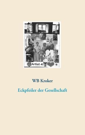 Eckpfeiler der Gesellschaft von Kroker,  W.B.