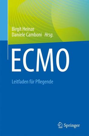 ECMO – Leitfaden für Pflegende von Camboni,  Daniele, Heinze,  Birgit