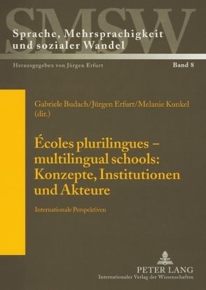 Écoles plurilingues – multilingual schools: Konzepte, Institutionen und Akteure von Budach,  Gabriele, Erfurt,  Jürgen, Kunkel,  Melanie