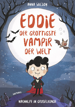 Eddie, der grottigste Vampir der Welt – Nachhilfe in Gruselkunde von Durst,  Kathryn, Janek,  Stephanie, Wilson,  Anna