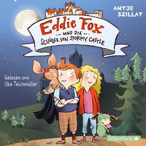 Eddie Fox und die Schüler von Stormy Castle (Eddie Fox 2) von Szillat,  Antje, Teichmüller,  Ilka