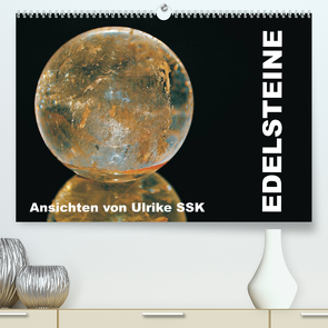 Edelsteine – Ansichten von Ulrike SSK (Premium, hochwertiger DIN A2 Wandkalender 2023, Kunstdruck in Hochglanz) von SSK,  Ulrike