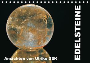 Edelsteine – Ansichten von Ulrike SSK (Tischkalender 2019 DIN A5 quer) von SSK,  Ulrike
