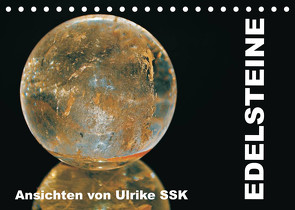 Edelsteine – Ansichten von Ulrike SSK (Tischkalender 2023 DIN A5 quer) von SSK,  Ulrike