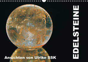 Edelsteine – Ansichten von Ulrike SSK (Wandkalender 2023 DIN A3 quer) von SSK,  Ulrike