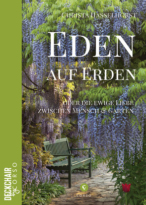 Eden auf Erden: Die Liebe zwischen Mensch und Garten von Hasselhorst,  Christa