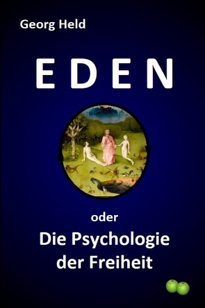 Eden oder Die Psychologie der Freiheit von Held,  Georg