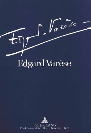 Edgard Varèse 1883-1965: Dokumente zu Leben und Werk von Angermann,  Klaus, de la Motte-Haber,  Helga
