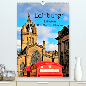 Edinburgh – Einblicke in Schottlands Metropole (Premium, hochwertiger DIN A2 Wandkalender 2022, Kunstdruck in Hochglanz) von Leithold,  Markus