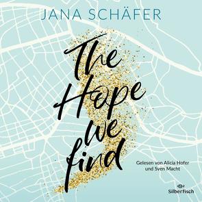 Edinburgh-Reihe 2: The Hope We Find von Hofer,  Alicia, Macht,  Sven, Schäfer,  Jana