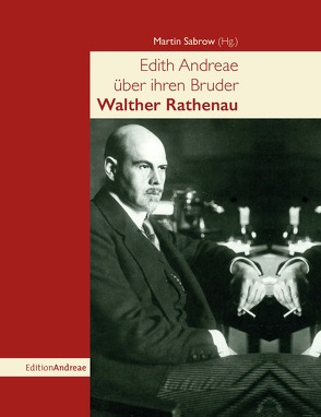 Edith Andreae über ihren Bruder Walther Rathenau von Sabrow,  Martin