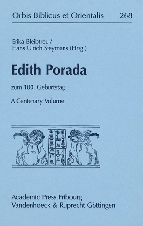 Edith Porada – A Centenary Volume von Bleibtreu,  Erika, Schipper,  Bernd U, Steymans,  Hans Ulrich
