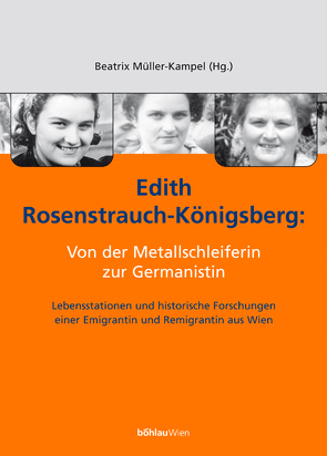 Edith Rosenstrauch-Königsberg: Von der Metallschleiferin zur Germanistin von Müller-Kampel,  Beatrix
