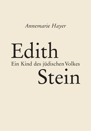 Edith Stein – ein Kind des jüdisches Volkes von Chyska,  Karl, Hayer,  Annemarie, Hayer,  Teresa, Treitler,  Wolfgang