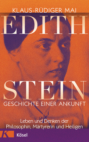 Edith Stein – Geschichte einer Ankunft von Mai,  Klaus-Rüdiger