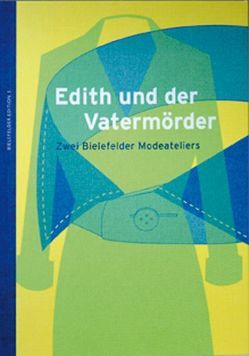 Edith und der Vatermörder Zwei Bielefelder Modeateliers