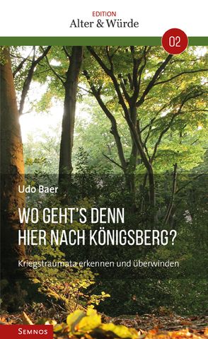 Edition Alter und Würde Band 2: Wo geht´s denn hier nach Königsberg? von Baer,  Udo