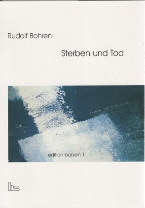 Edition Bohren. / Sterben und Tod. von Bohren,  Rudolf, Grözinger,  Albrecht, Willi,  Peter