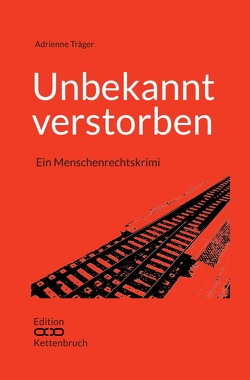 Edition Kettenbruch / Unbekannt verstorben von Träger,  Adrienne