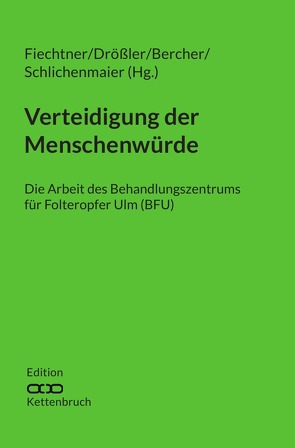 Edition Kettenbruch / Verteidigung der Menschenwürde von Bercher,  Pascal, Drößler,  Stefan, Fiechtner,  Urs M., Schlichenmaier,  Johannes