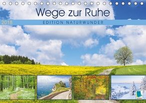 Edition Naturwunder: Wege zur Ruhe (Tischkalender 2018 DIN A5 quer) von CALVENDO