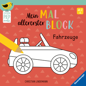 Edition Piepmatz: Mein allererster Malblock – Fahrzeuge von Lindemann,  Christian