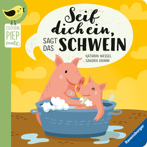 Edition Piepmatz: Seif dich ein, sagt das Schwein von Grimm,  Sandra, Wessel,  Kathrin