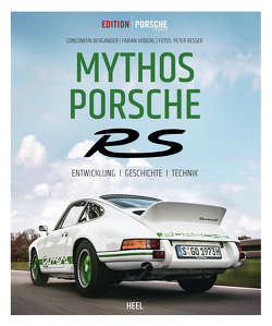 Edition Porsche Fahrer: Mythos Porsche RS von Bergander,  Constantin, Besser,  Peter, Hoberg,  Fabian